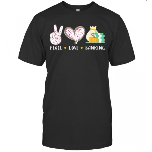 Other - Peace Love Banking Heart T-Shirt 1